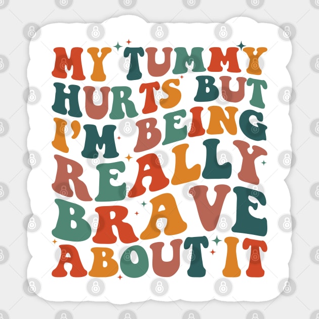 My Tummy Hurts But I'm Being Really Brave About It Retro Sticker by Nisrine